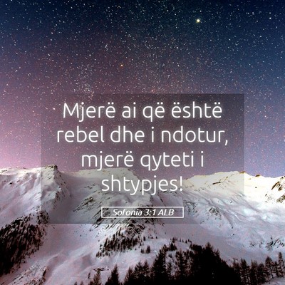 Picture 05 - Sofonia 3:1 ALB - Mjerë ai që është rebel dhe i ndotur, mjerë - Bible Verse Picture