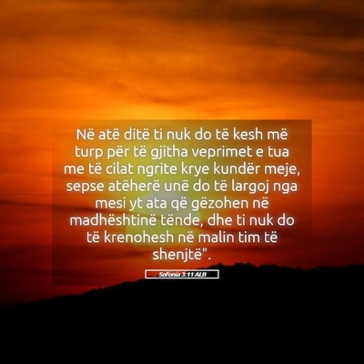 Picture 05 - Sofonia 3:11 ALB - Në atë ditë ti nuk do të kesh më turp për - Bible Verse Picture