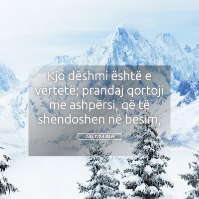 Picture 05 - Titi 1:13 ALB - Kjo dëshmi është e vërtetë; prandaj qortoji - Bible Verse Picture