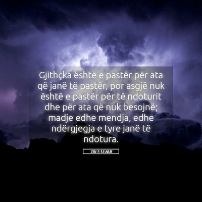 Picture 05 - Titi 1:15 ALB - Gjithçka është e pastër për ata që janë - Bible Verse Picture