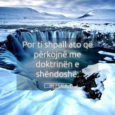 Picture 05 - Titi 2:1 ALB - Por ti shpall ato që përkojnë me doktrinën e - Bible Verse Picture