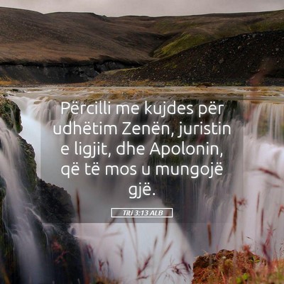 Picture 05 - Titi 3:13 ALB - Përcilli me kujdes për udhëtim Zenën, - Bible Verse Picture