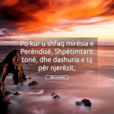 Picture 05 - Titi 3:4 ALB - Po kur u shfaq mirësia e Perëndisë, - Bible Verse Picture