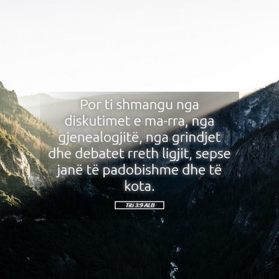 Picture 05 - Titi 3:9 ALB - Por ti shmangu nga diskutimet e ma-rra, nga - Bible Verse Picture