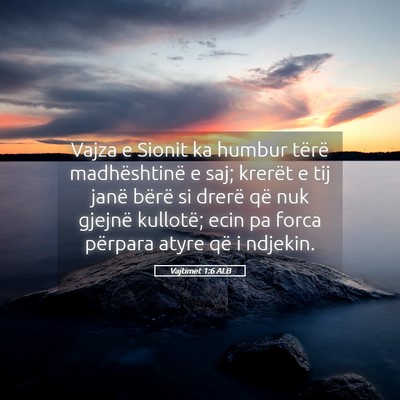 Picture 05 - Vajtimet 1:6 ALB - Vajza e Sionit ka humbur tërë madhështinë e - Bible Verse Picture
