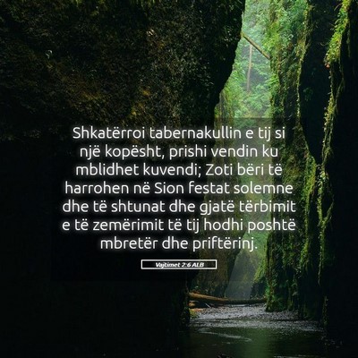Picture 05 - Vajtimet 2:6 ALB - Shkatërroi tabernakullin e tij si një kopësht, - Bible Verse Picture