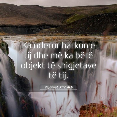 Picture 05 - Vajtimet 3:12 ALB - Ka nderur harkun e tij dhe më ka bërë objekt - Bible Verse Picture