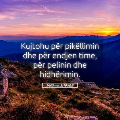 Picture 05 - Vajtimet 3:19 ALB - Kujtohu për pikëllimin dhe për endjen time, - Bible Verse Picture