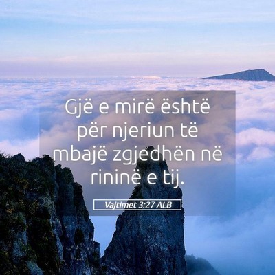Picture 05 - Vajtimet 3:27 ALB - Gjë e mirë është për njeriun të mbajë - Bible Verse Picture