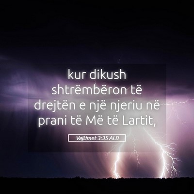 Picture 05 - Vajtimet 3:35 ALB - kur dikush shtrëmbëron të drejtën e një - Bible Verse Picture