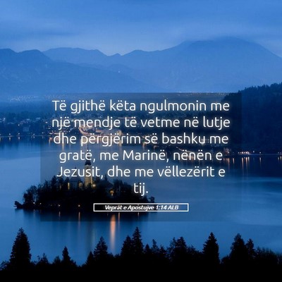 Picture 05 - Veprat e Apostujve 1:14 ALB - Të gjithë këta ngulmonin me një mendje të - Bible Verse Picture