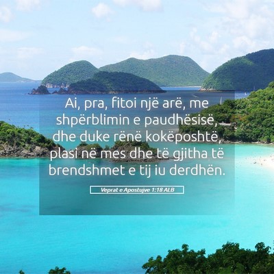 Picture 05 - Veprat e Apostujve 1:18 ALB - Ai, pra, fitoi një arë, me shpërblimin e - Bible Verse Picture