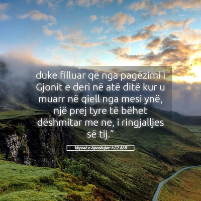 Picture 05 - Veprat e Apostujve 1:22 ALB - duke filluar që nga pagëzimi i Gjonit e deri - Bible Verse Picture