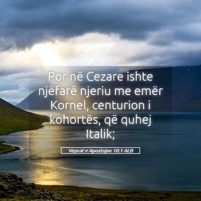 Picture 05 - Veprat e Apostujve 10:1 ALB - Por në Cezare ishte njëfarë njeriu me emër - Bible Verse Picture