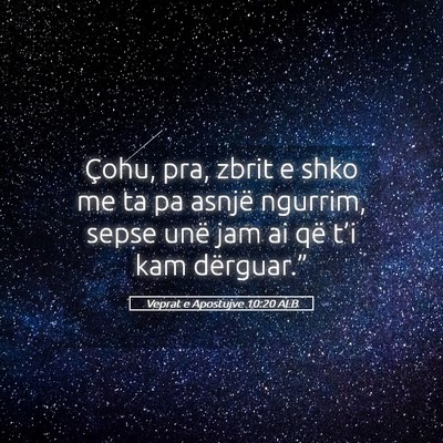 Picture 05 - Veprat e Apostujve 10:20 ALB - Çohu, pra, zbrit e shko me ta pa asnjë ngurrim, - Bible Verse Picture