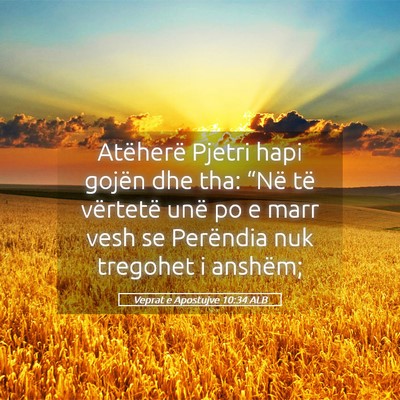 Picture 05 - Veprat e Apostujve 10:34 ALB - Atëherë Pjetri hapi gojën dhe tha: “Në të - Bible Verse Picture