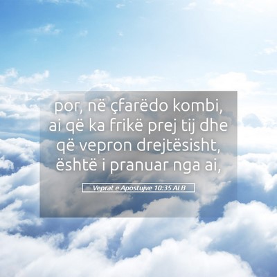 Picture 05 - Veprat e Apostujve 10:35 ALB - por, në çfarëdo kombi, ai që ka frikë prej - Bible Verse Picture