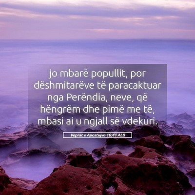 Picture 05 - Veprat e Apostujve 10:41 ALB - jo mbarë popullit, por dëshmitarëve të - Bible Verse Picture