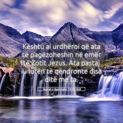 Picture 05 - Veprat e Apostujve 10:48 ALB - Kështu ai urdhëroi që ata të pagëzoheshin - Bible Verse Picture