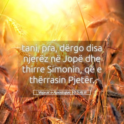 Picture 05 - Veprat e Apostujve 10:5 ALB - tani, pra, dërgo disa njerëz në Jopë dhe - Bible Verse Picture