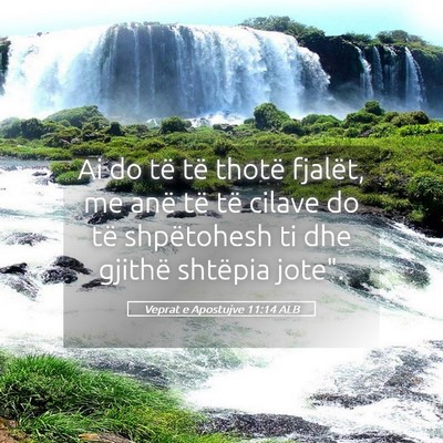 Picture 05 - Veprat e Apostujve 11:14 ALB - Ai do të të thotë fjalët, me anë të të - Bible Verse Picture
