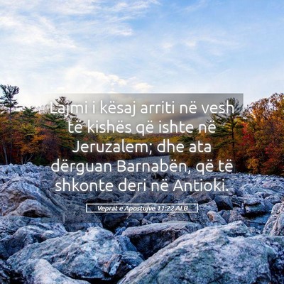 Picture 05 - Veprat e Apostujve 11:22 ALB - Lajmi i kësaj arriti në vesh të kishës që - Bible Verse Picture