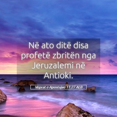Picture 05 - Veprat e Apostujve 11:27 ALB - Në ato ditë disa profetë zbritën nga - Bible Verse Picture