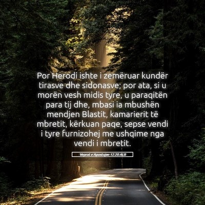 Picture 05 - Veprat e Apostujve 12:20 ALB - Por Herodi ishte i zemëruar kundër tirasve dhe - Bible Verse Picture