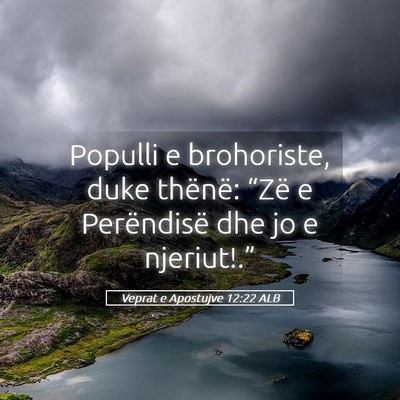 Picture 05 - Veprat e Apostujve 12:22 ALB - Populli e brohoriste, duke thënë: “Zë e - Bible Verse Picture