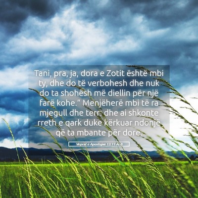 Picture 05 - Veprat e Apostujve 13:11 ALB - Tani, pra, ja, dora e Zotit është mbi ty, dhe - Bible Verse Picture