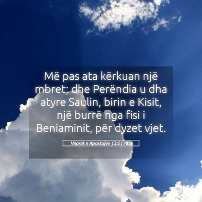 Picture 05 - Veprat e Apostujve 13:21 ALB - Më pas ata kërkuan një mbret; dhe Perëndia u - Bible Verse Picture