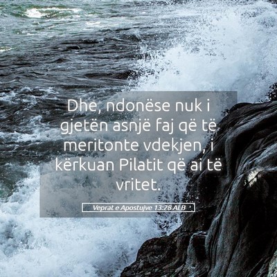 Picture 05 - Veprat e Apostujve 13:28 ALB - Dhe, ndonëse nuk i gjetën asnjë faj që të - Bible Verse Picture