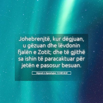 Picture 05 - Veprat e Apostujve 13:48 ALB - Johebrenjtë, kur dëgjuan, u gëzuan dhe - Bible Verse Picture