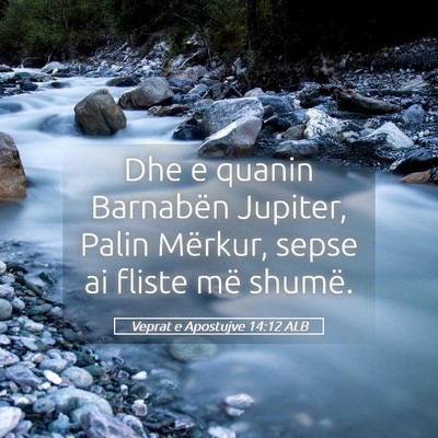 Picture 05 - Veprat e Apostujve 14:12 ALB - Dhe e quanin Barnabën Jupiter, Palin Mërkur, - Bible Verse Picture