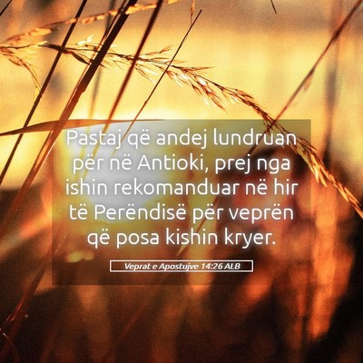 Picture 05 - Veprat e Apostujve 14:26 ALB - Pastaj që andej lundruan për në Antioki, prej - Bible Verse Picture