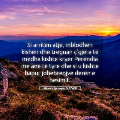 Picture 05 - Veprat e Apostujve 14:27 ALB - Si arritën atje, mblodhën kishën dhe treguan - Bible Verse Picture
