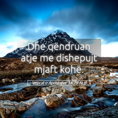 Picture 05 - Veprat e Apostujve 14:28 ALB - Dhe qëndruan atje me dishepujt mjaft - Bible Verse Picture