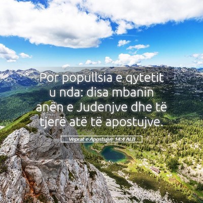 Picture 05 - Veprat e Apostujve 14:4 ALB - Por popullsia e qytetit u nda: disa mbanin anën - Bible Verse Picture
