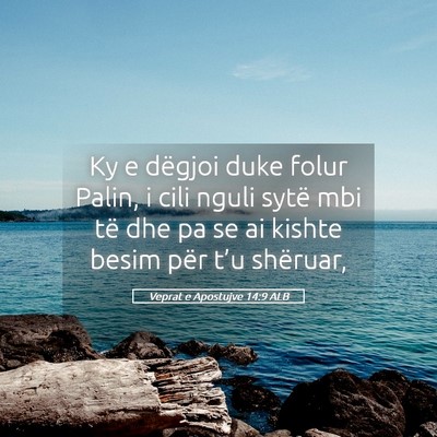 Picture 05 - Veprat e Apostujve 14:9 ALB - Ky e dëgjoi duke folur Palin, i cili nguli sytë - Bible Verse Picture