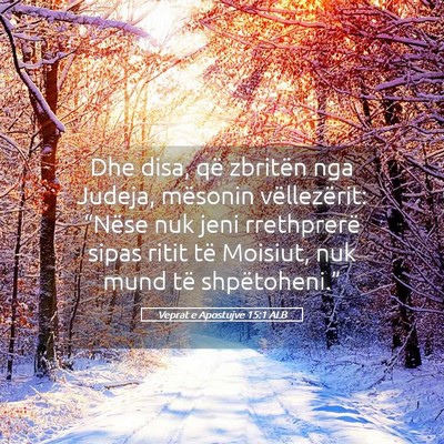 Picture 05 - Veprat e Apostujve 15:1 ALB - Dhe disa, që zbritën nga Judeja, mësonin - Bible Verse Picture