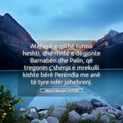 Picture 05 - Veprat e Apostujve 15:12 ALB - Atëherë e gjithë turma heshti, dhe rrinte e - Bible Verse Picture