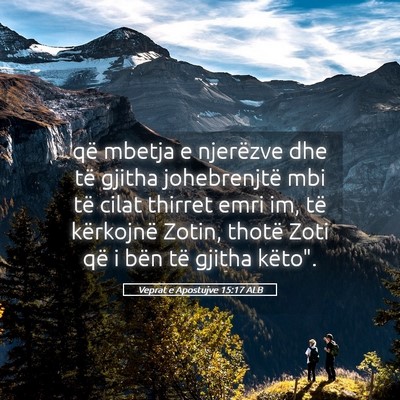 Picture 05 - Veprat e Apostujve 15:17 ALB - që mbetja e njerëzve dhe të gjitha - Bible Verse Picture