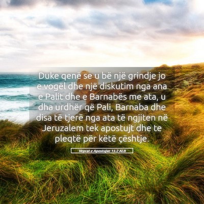 Picture 05 - Veprat e Apostujve 15:2 ALB - Duke qenë se u bë një grindje jo e vogël dhe - Bible Verse Picture