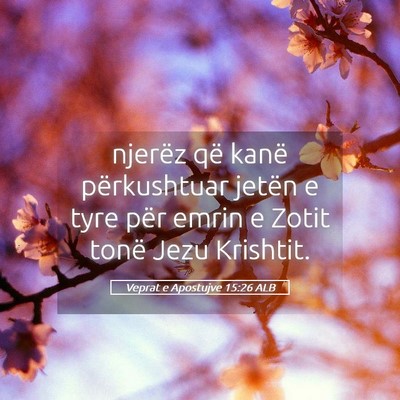 Picture 05 - Veprat e Apostujve 15:26 ALB - njerëz që kanë përkushtuar jetën e tyre për - Bible Verse Picture