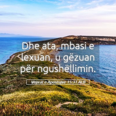 Picture 05 - Veprat e Apostujve 15:31 ALB - Dhe ata, mbasi e lexuan, u gëzuan për - Bible Verse Picture