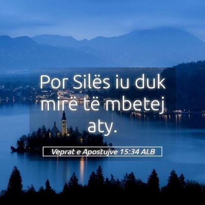 Picture 05 - Veprat e Apostujve 15:34 ALB - Por Silës iu duk mirë të mbetej - Bible Verse Picture