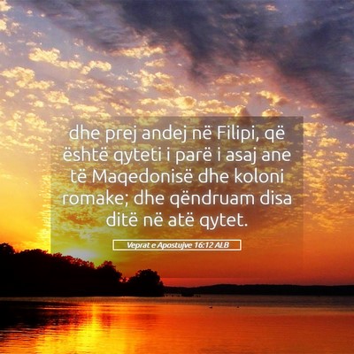 Picture 05 - Veprat e Apostujve 16:12 ALB - dhe prej andej në Filipi, që është qyteti i - Bible Verse Picture