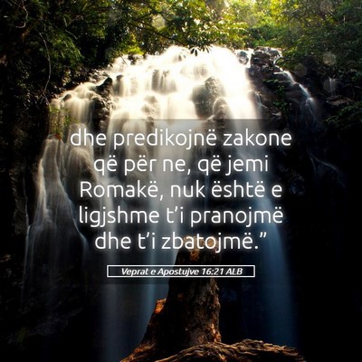 Picture 05 - Veprat e Apostujve 16:21 ALB - dhe predikojnë zakone që për ne, që jemi - Bible Verse Picture
