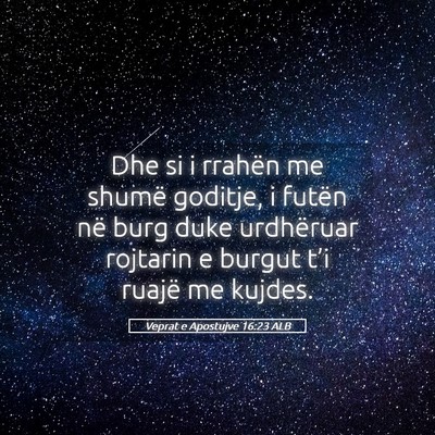 Picture 05 - Veprat e Apostujve 16:23 ALB - Dhe si i rrahën me shumë goditje, i futën në - Bible Verse Picture