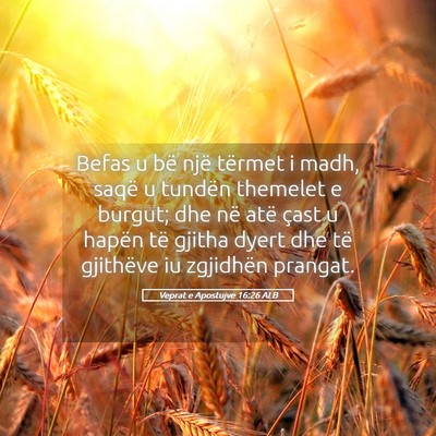 Picture 05 - Veprat e Apostujve 16:26 ALB - Befas u bë një tërmet i madh, saqë u tundën - Bible Verse Picture